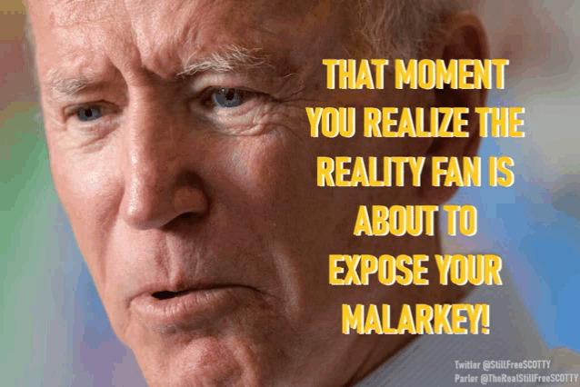 a close up of a man 's face with the words " that moment you realize the reality fan is about to expose your malarky "