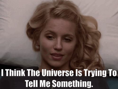 Glee Quinn Fabray GIF - Glee Quinn Fabray I Think The Universe Is Trying To Tell Me Something GIFs