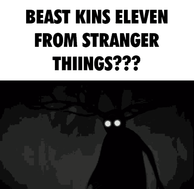 a poster that says beast kins eleven from stranger things with a silhouette of a monster