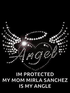 a picture of an angel with the words `` im protected my mom mirla sanchez is my angle ''