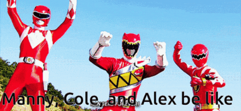 three red power rangers are standing next to each other with the caption " manny cole and alex be like "