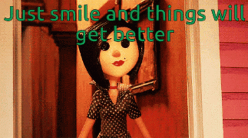 Just Smile Things Will Get Better GIF - Just Smile Things Will Get Better Coraline GIFs