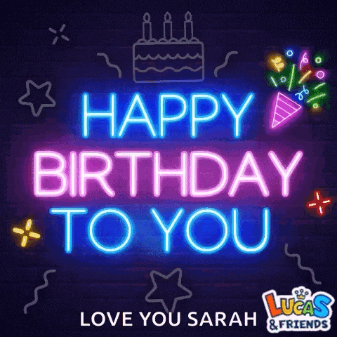 a neon sign that says happy birthday to you love you sarah and friends