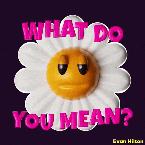 a flower with a smiley face on it and the words what do you mean