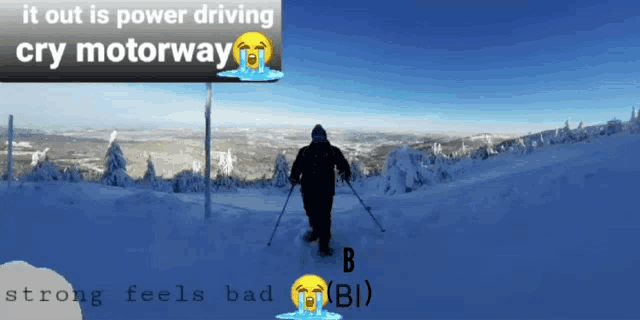 a man skiing down a snowy slope with the words " it out is power driving cry motorway "