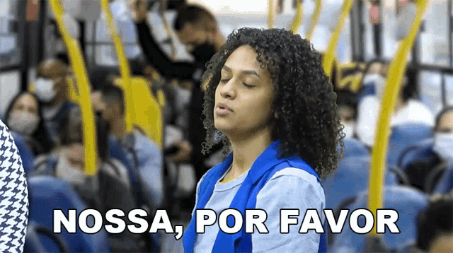 a woman sitting on a bus with the words " nossa por favor " above her