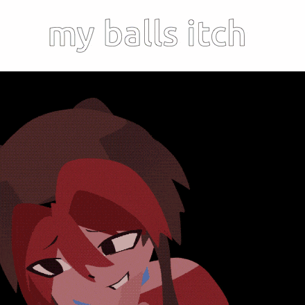 a picture of a girl with the words " my balls itch "