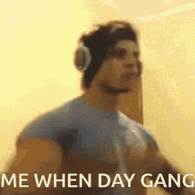 a man wearing headphones says me when day gang on the bottom