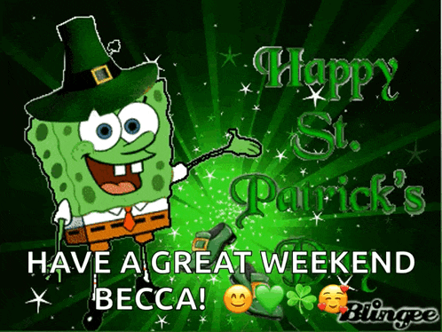 a picture of spongebob in a leprechaun hat says happy st. patrick 's have a great weekend becca