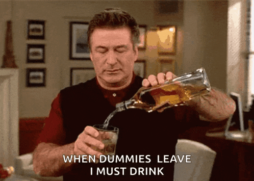 a man pouring whiskey into a glass with the words when dummies leave i must drink