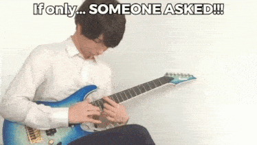 a man is playing an electric guitar with the words `` if only ... someone asked !! '' written above him .
