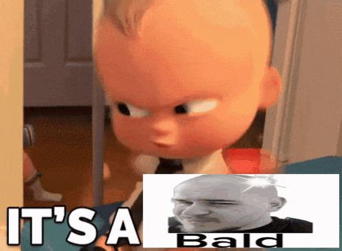 a picture of a baby with the words it 's a bald next to it