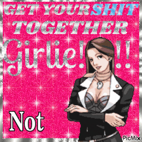 a picture of a woman with the words " get your shit together girlie " on it