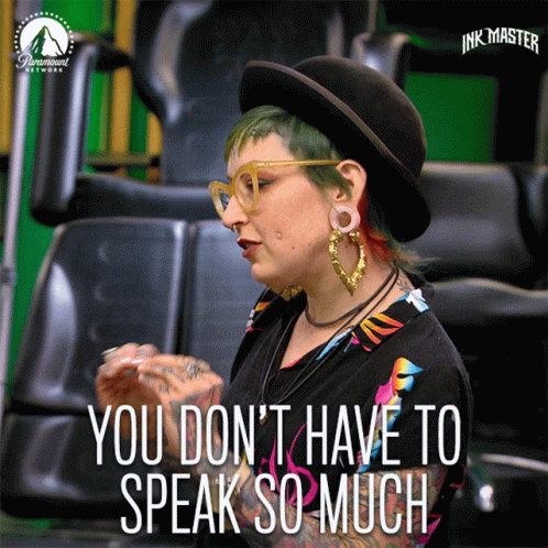 You Dont Have To Speak So Much Speak Less GIF - You Dont Have To Speak So Much Speak Less Dont Talk A Lot GIFs