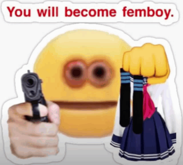 a sticker with a smiley face holding a gun and the words " you will become femboy "