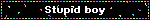 a sign that says stupid boy with rainbow lights around it
