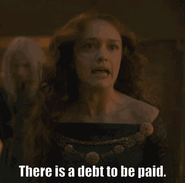 a woman says there is a debt to be paid in front of a man