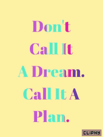 a yellow background with the words " don t call it a dream call it a plan "