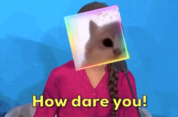 a woman with a dog on her face and the words `` how dare you '' written below her .