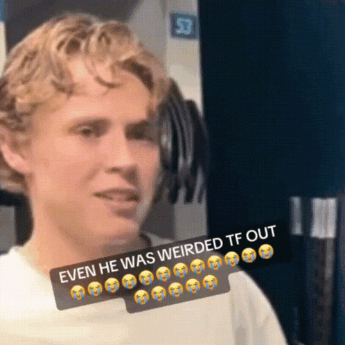a young man with a caption that says even he was weirded tf out