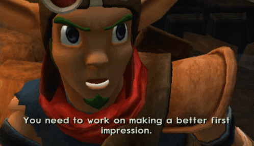 You Need To Work On Making A Better First Impression Jak GIF - You Need To Work On Making A Better First Impression Jak Jak 3 GIFs