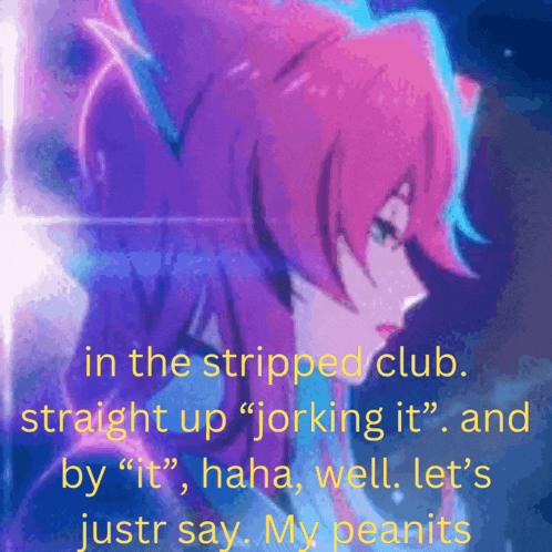 a picture of a girl with a caption that says in the stripped club straight up jerking it
