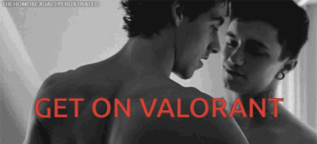 a black and white photo of two men with the words get on valorant in red letters