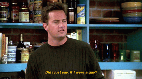 Friends Did I Just Say GIF - Friends Did I Just Say If I Were A Guy GIFs