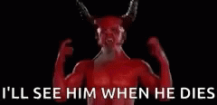 Ill See Him When He Dies Devil GIF - Ill See Him When He Dies Devil See You GIFs