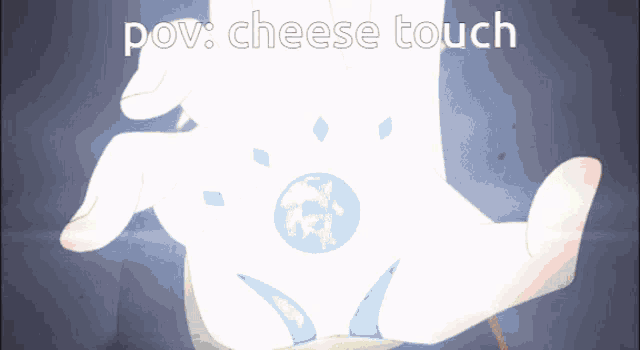 a cartoon of a hand with the words pov cheese touch written on it