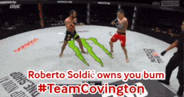 roberto soldic owns you bum #teamcovington on the bottom of the screen