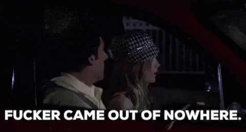 Out Of Nowhere GIF - Out Of Nowhere Fucker Came Out Of Nowhere GIFs
