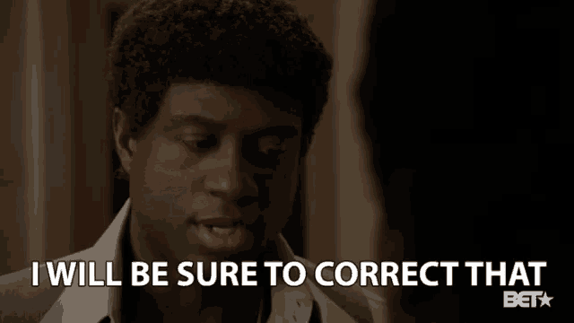 a man is saying i will be sure to correct that