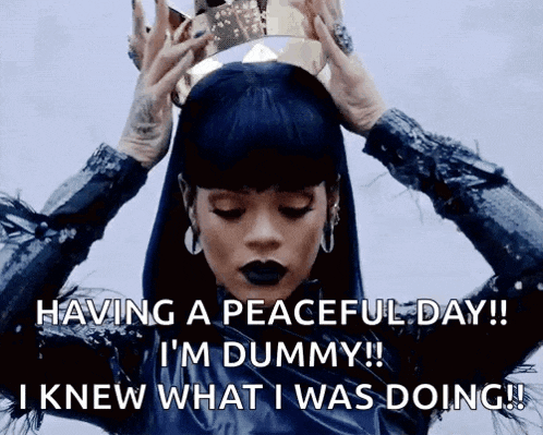 a woman with a crown on her head says " having a peaceful day i 'm dummy ! "