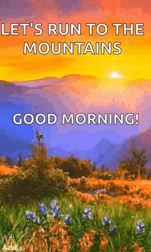 a good morning message with a picture of a mountain range