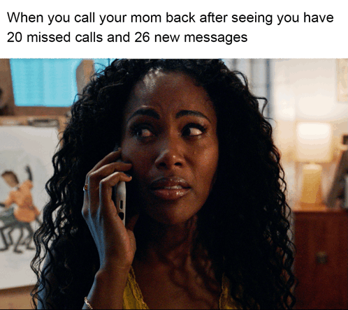 When You Call Your Mom After Seeing You Have 20 Missed Calls And 26 New Messages GIF