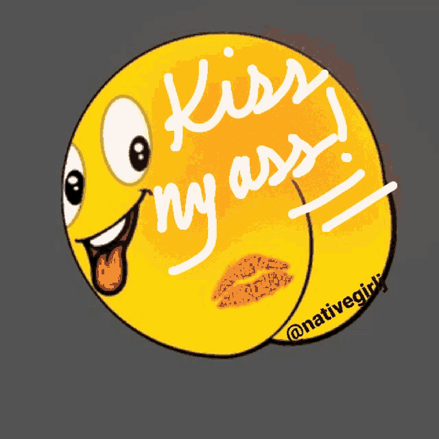 a smiley face with a kiss on it and the words kiss my ass