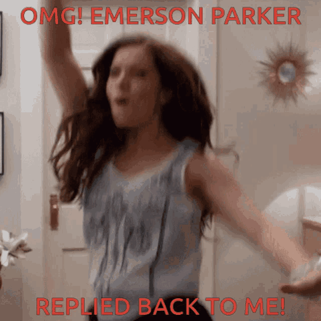 a woman with her arms outstretched and the words omg emerson parker replied back to me on the bottom