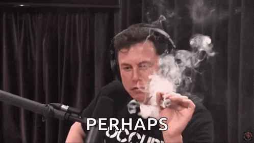 elon musk is smoking a cigarette in front of a microphone and the word perhaps is on the screen .