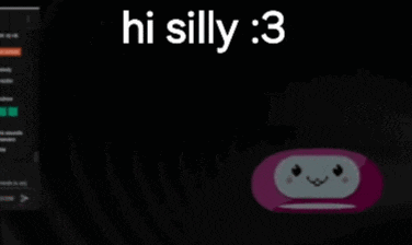 a black background with the words hi silly : 3