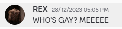 rex 28/12/2023 5:05 pm who 's gay meeee
