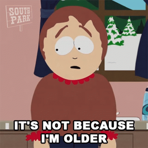 Its Not Because Im Older Sharon Marsh GIF - Its Not Because Im Older Sharon Marsh South Park GIFs