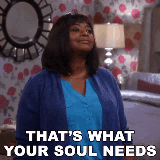 Thats What Your Soul Needs Regina GIF - Thats What Your Soul Needs Regina Mom GIFs
