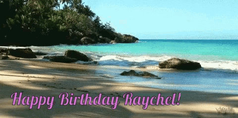 a picture of a beach with the words happy birthday raychel below it