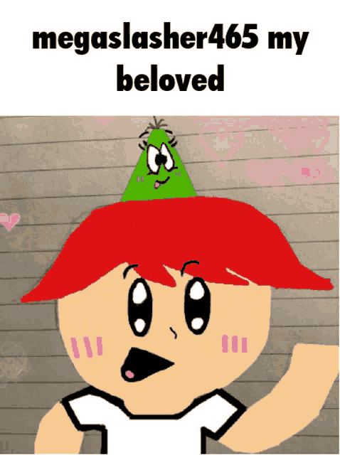 a cartoon character with red hair and a green cone on his head with the words megaslasher465 my beloved