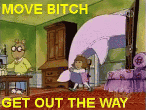 a cartoon scene with the words move bitch get out the way on it