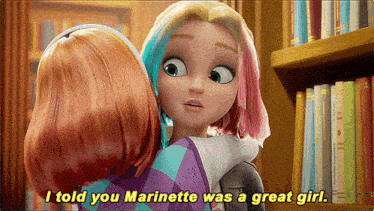 a cartoon girl is hugging another girl and saying i told you marinette was a great girl