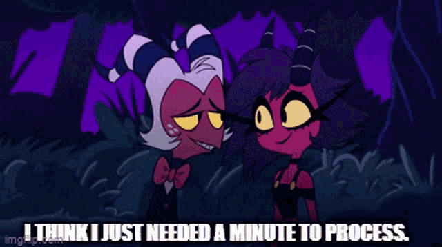 a couple of cartoon characters standing next to each other with the words i think i just needed a minute to process .