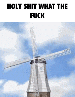 a windmill with the words holy shit what the fuck above it .