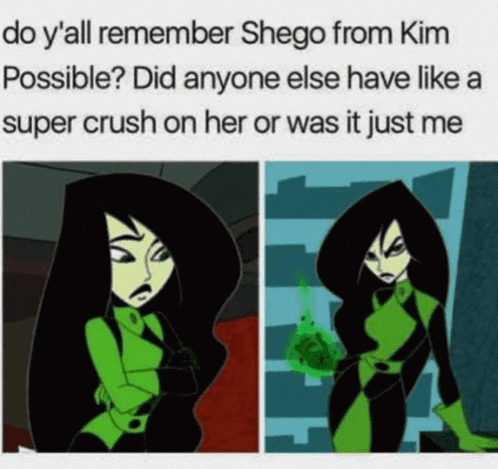 do y all remember shego from kim possible did anyone else have like a super crush on her or was it just me .